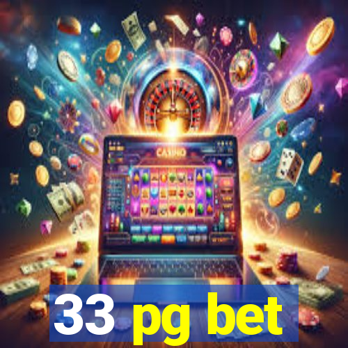33 pg bet